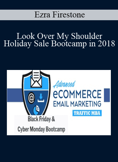 Look Over My Shoulder - Holiday Sale Bootcamp in 2018 - Ezra Firestone