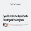 Loudon Stearns & Others - Sylvia Massy: Creative Approaches to Recording and Producing Music