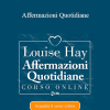 Louise Hay - Affermazioni Quotidiane