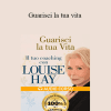 Louise Hay - Guarisci la tua vita