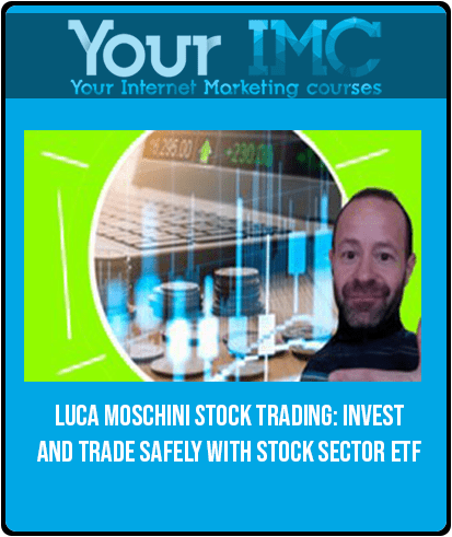 [Download Now] Luca Moschini – Stock Trading: Invest And Trade Safely With Stock Sector ETF