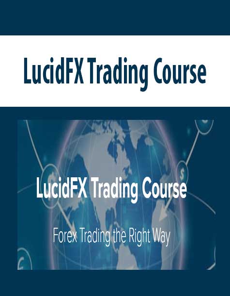 [Download Now] LucidFX Trading Course