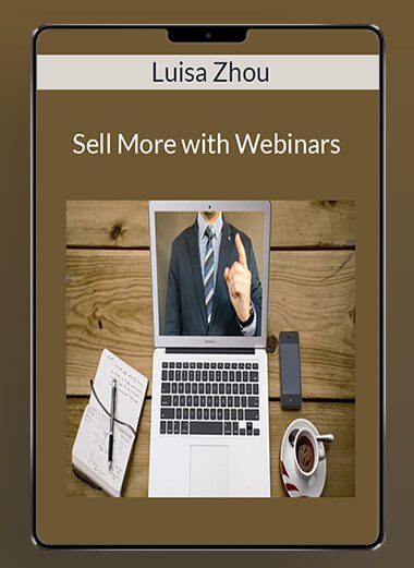 Luisa Zhou - Sell More with Webinars