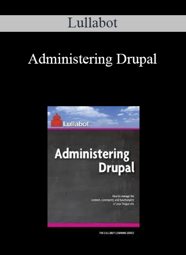 Lullabot - Administering Drupal