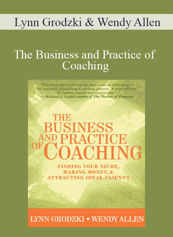 Lynn Grodzki & Wendy Allen – The Business and Practice of Coaching