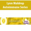 [Download Now] Lynn Waldrop – Autoimmune Series