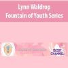 [Download Now] Lynn Waldrop – Fountain of Youth Series