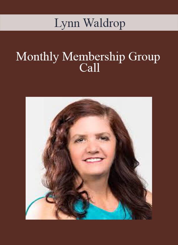 [Download Now] Lynn Waldrop – Monthly Membership Group Call