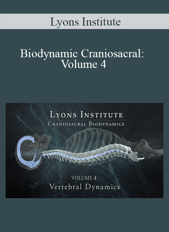 [Download Now] Lyons Institute – Biodynamic Craniosacral: Volume 4