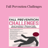 M. Catherine Wollman - Fall Prevention Challenges: Real Solutions to Reduce Falls