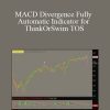 [Download Now] MACD Divergence Fully Automatic Indicator for ThinkOrSwim TOS