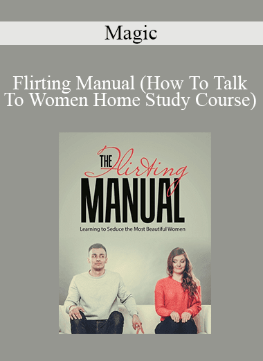 Magic - Flirting Manual (How To Talk To Women Home Study Course)