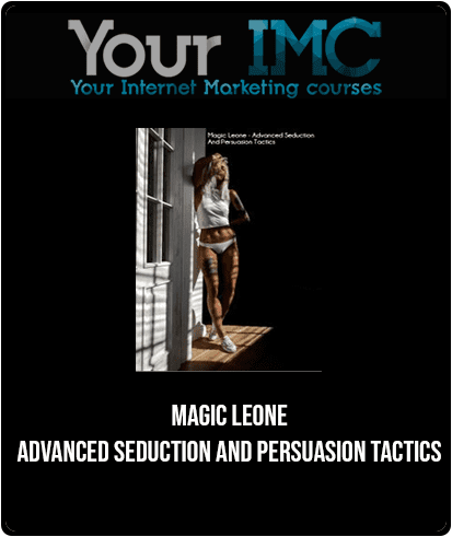 [Download Now] Magic Leone - Advanced Seduction And Persuasion Tactics