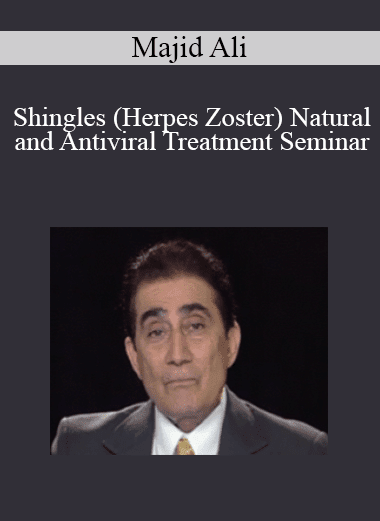 Majid Ali - Shingles (Herpes Zoster) Natural and Antiviral Treatment Seminar