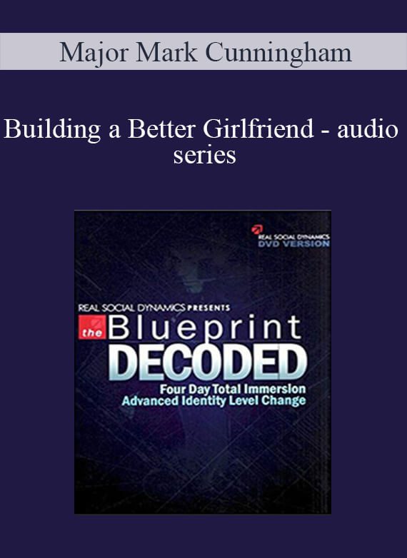 [Download Now] Major Mark Cunningham - Building a Better Girlfriend - audio series