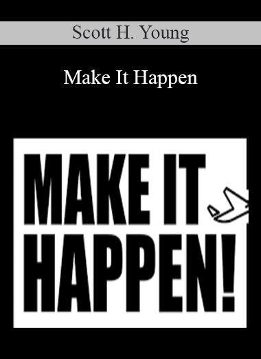 Make It Happen - Scott H. Young