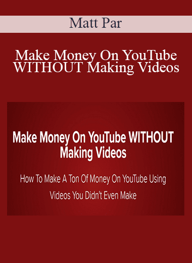 Make Money On YouTube WITHOUT Making Videos - Matt Par