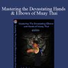 [Download Now] Malaipet - Mastering the Devastating Hands & Elbows of Muay Thai