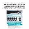 [Download Now] Manipulators & Character Disorders: Interventions