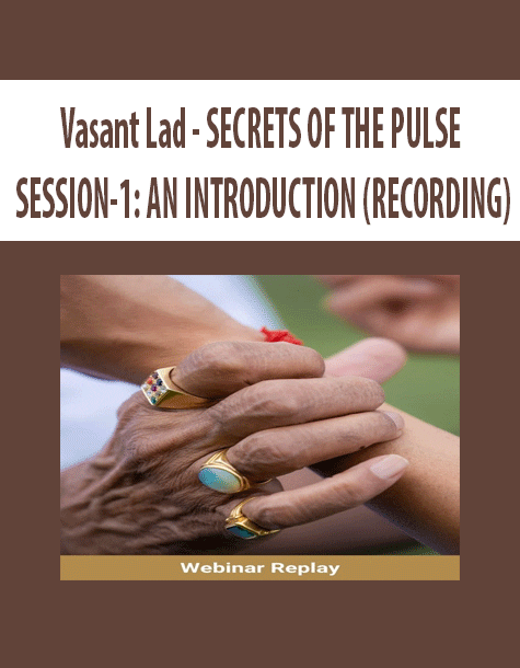 [Download Now] Vasant Lad - SECRETS OF THE PULSE SESSION-1: AN INTRODUCTION (RECORDING)