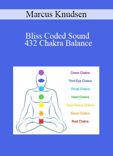 Marcus Knudsen - Bliss Coded Sound - 432 Chakra Balance