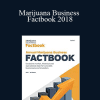 Marijuana Business Daily - Marijuana Business Factbook 2018