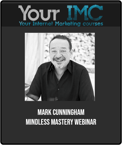 [Download Now] Mark Cunningham - Mindless Mastery Webinar