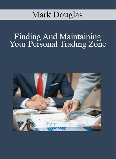 Mark Douglas - Finding And Maintaining Your Personal Trading Zone