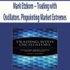 Mark Etzkorn – Trading with Oscillators. Pinpointing Market Extremes