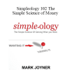 Mark Joyner - Simpleology 102 The Simple Science of Money