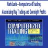 Mark Jurik – Computerized Trading. Maximizing Day Trading and Overnight Profits