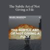 [Download Now] Mark Manson – The Subtle Art of Not Giving a Fdc