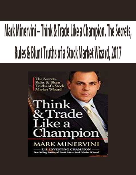 [Download Now] Mark Minervini – Think & Trade Like a Champion. The Secrets