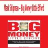 Mark Shipman – Big Money Little Efford