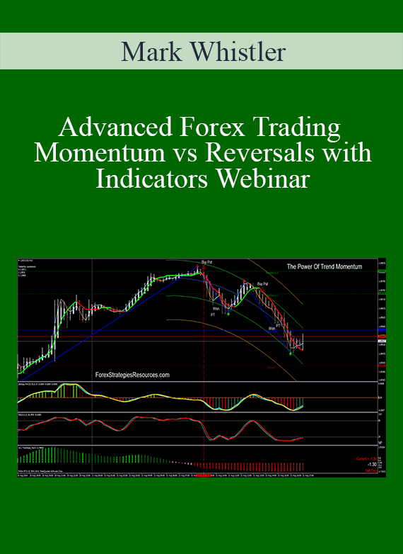 Mark Whistler – Advanced Forex Trading Momentum vs Reversals with Indicators Webinar