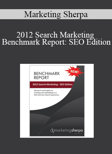 Marketing Sherpa - 2012 Search Marketing Benchmark Report: SEO Edition