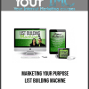 Marketing Your Purpose - List Building Machine