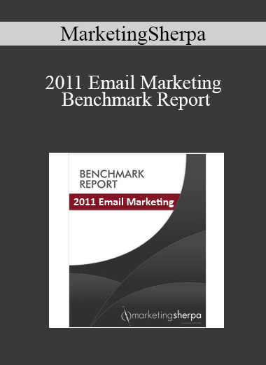 MarketingSherpa - 2011 Email Marketing Benchmark Report