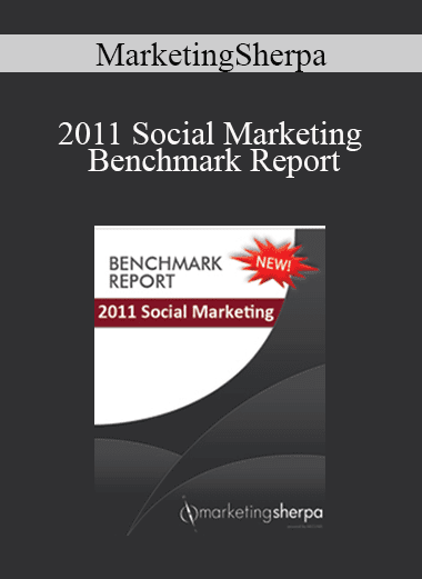 MarketingSherpa - 2011 Social Marketing Benchmark Report