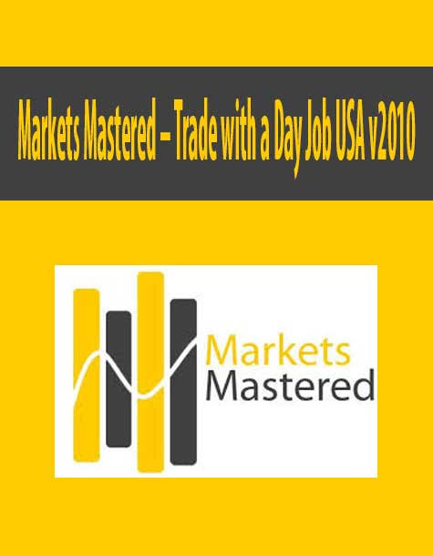 MARKETS MASTERED – TRADE WITH A DAY JOB USA V2010