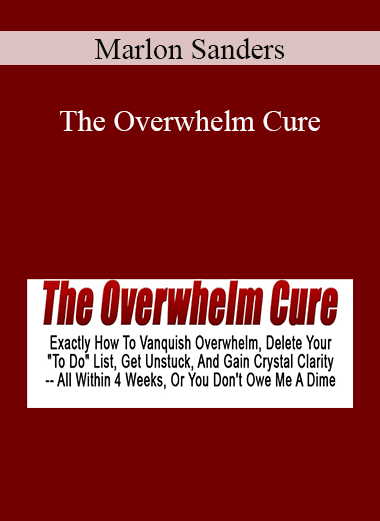 Marlon Sanders - The Overwhelm Cure