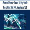 MARSHALL JONES – LEARN TO DAY-TRADE THE E-MINI S&P 500. SIMPLE-AS-123