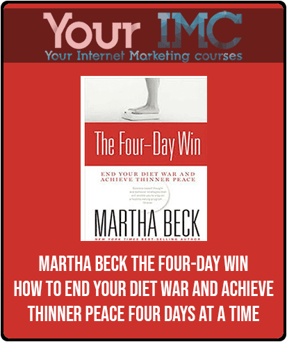 [Download Now] Martha Beck - The Four-Day Win: How to End Your Diet War and Achieve Thinner Peace Four Days at a Time