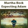 [Download Now] Martha Beck – Expecting Adam