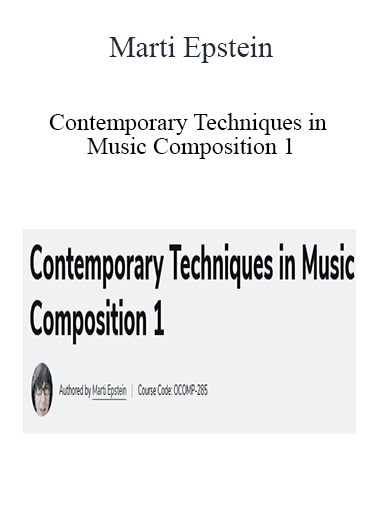 Marti Epstein - Contemporary Techniques in Music Composition 1