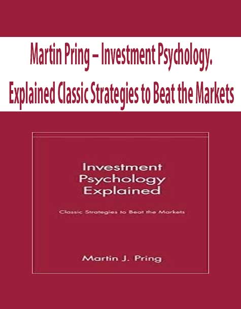 Martin Pring – Investment Psychology. Explained Classic Strategies to Beat the Markets