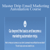 Master Drip Email Marketing Automation Course - Brennan Dunn (Copy)