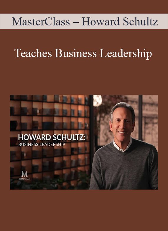 MasterClass – Howard Schultz Teaches Business Leadership