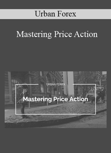 Mastering Price Action - Urban Forex