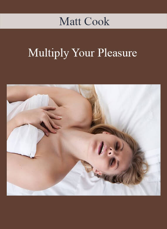 Matt Cook – Multiply Your Pleasure